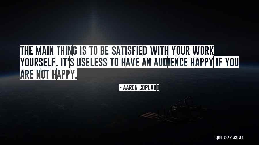 You Are Not Useless Quotes By Aaron Copland You Are Not Useless Quotes By Aaron Copland