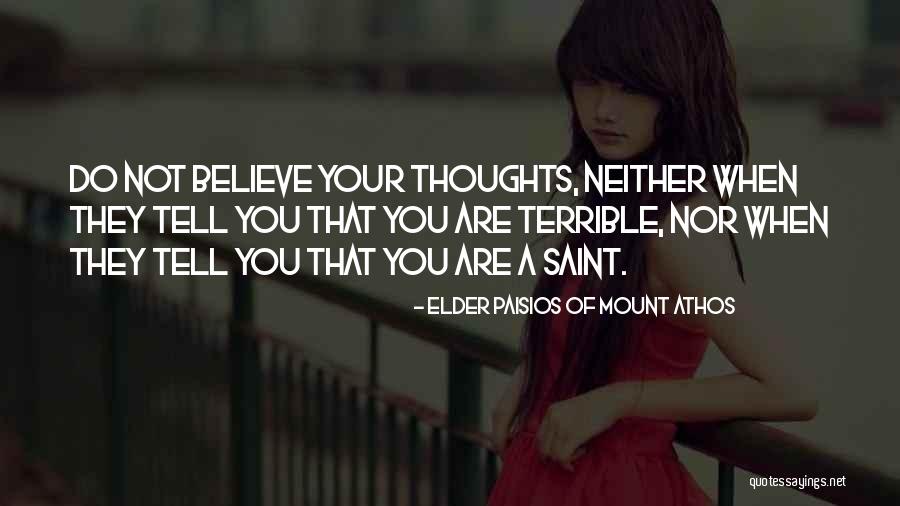 You Are Not What Your Thoughts Tell You Quotes By Elder Paisios Of Mount Athos You Are Not What Your Thoughts Tell You Quotes By Elder Paisios Of Mount Athos