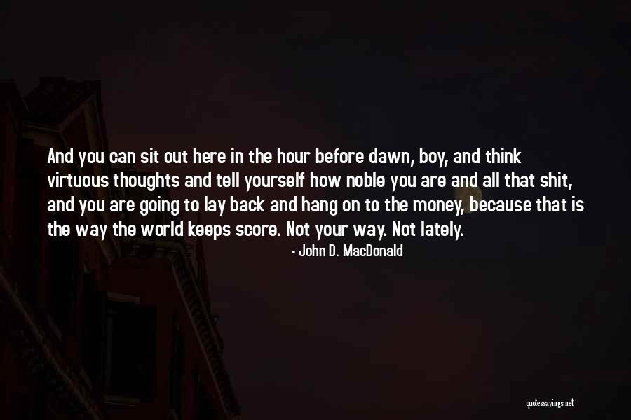 You Are Not What Your Thoughts Tell You Quotes By John D. MacDonald You Are Not What Your Thoughts Tell You Quotes By John D. MacDonald