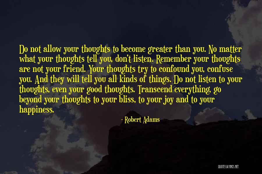 You Are Not What Your Thoughts Tell You Quotes By Robert Adams You Are Not What Your Thoughts Tell You Quotes By Robert Adams