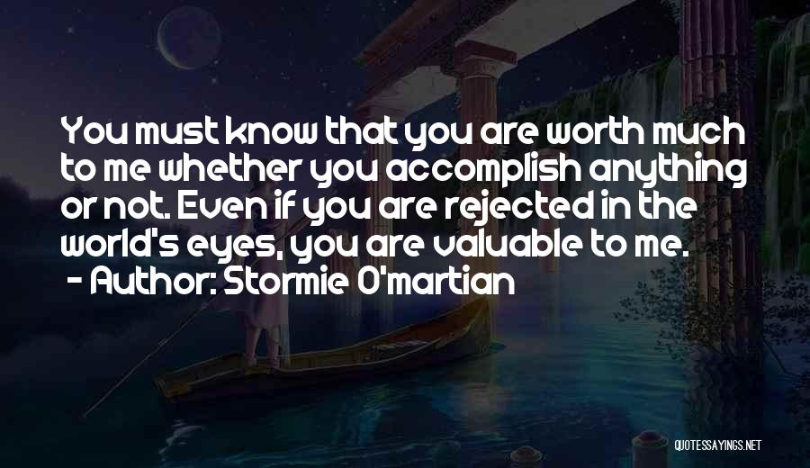 You Are Not Worth Me Quotes By Stormie O'martian