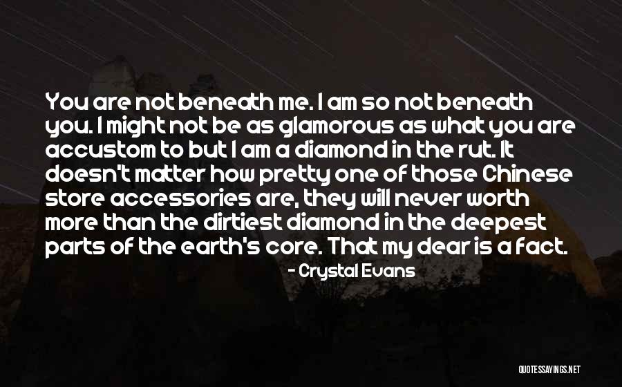 You Are Not Worth Quotes By Crystal Evans You Are Not Worth Quotes By Crystal Evans