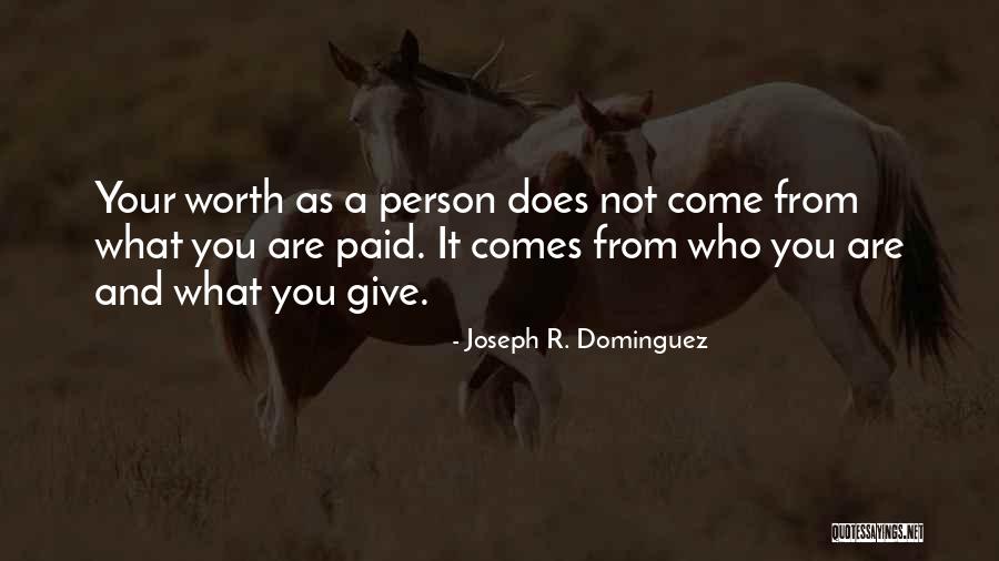 You Are Not Worth Quotes By Joseph R. Dominguez You Are Not Worth Quotes By Joseph R. Dominguez