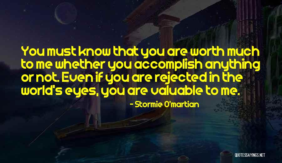 You Are Not Worth Quotes By Stormie O'martian You Are Not Worth Quotes By Stormie O'martian