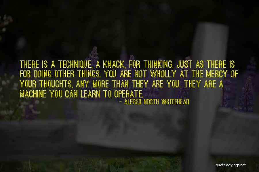 You Are Not Your Thoughts Quotes By Alfred North Whitehead You Are Not Your Thoughts Quotes By Alfred North Whitehead
