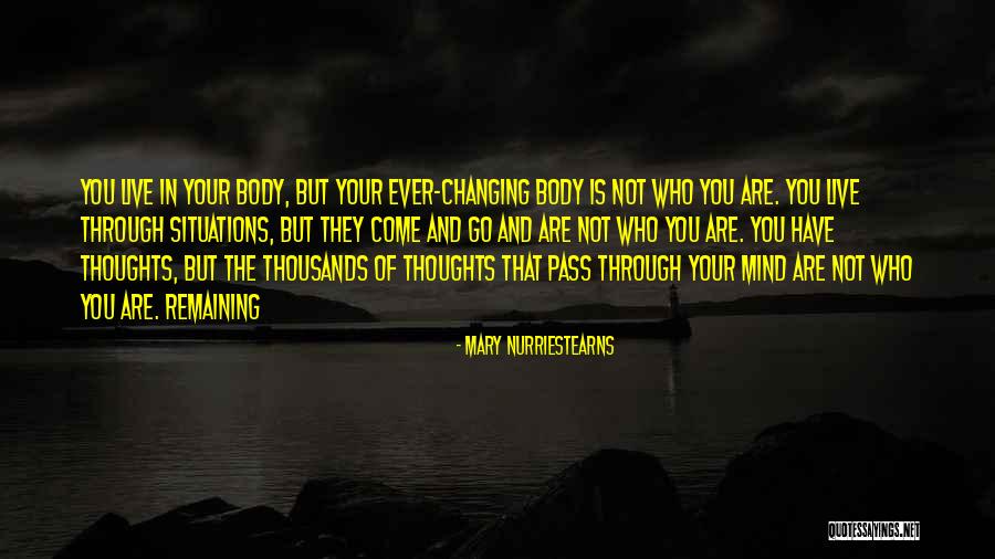 You Are Not Your Thoughts Quotes By Mary Nurriestearns You Are Not Your Thoughts Quotes By Mary Nurriestearns