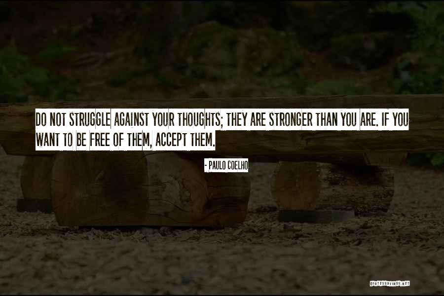 You Are Not Your Thoughts Quotes By Paulo Coelho You Are Not Your Thoughts Quotes By Paulo Coelho