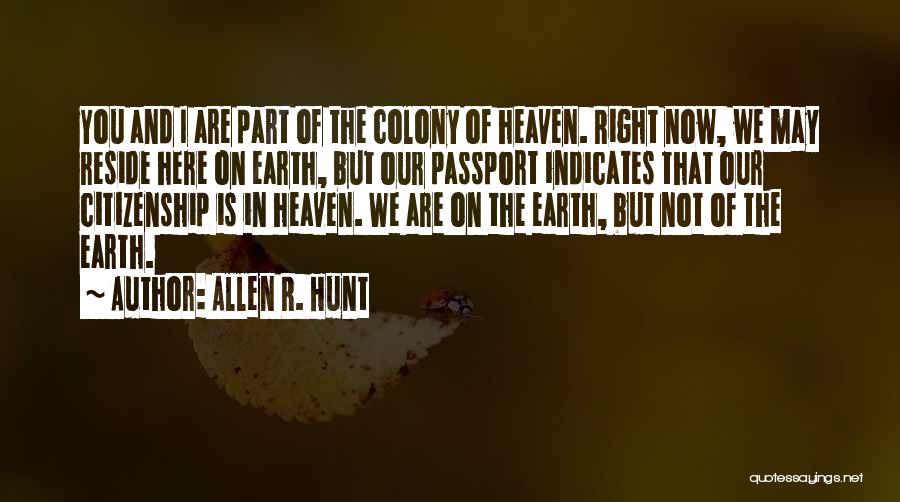 You Are Now In Heaven Quotes By Allen R. Hunt