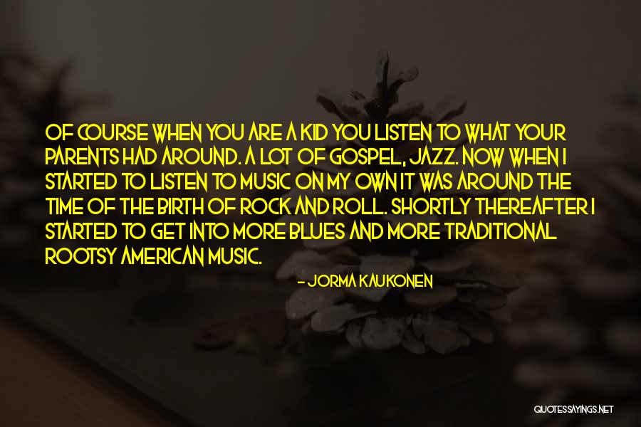 You Are On A Roll Quotes By Jorma Kaukonen You Are On A Roll Quotes By Jorma Kaukonen