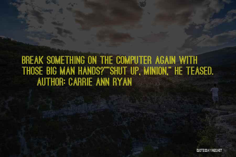 You Are One In A Minion Quotes By Carrie Ann Ryan