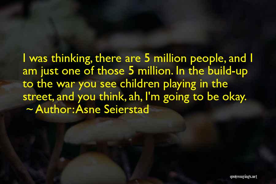 You Are One In Million Quotes By Asne Seierstad