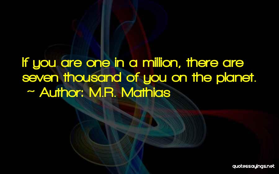 You Are One In Million Quotes By M.R. Mathias