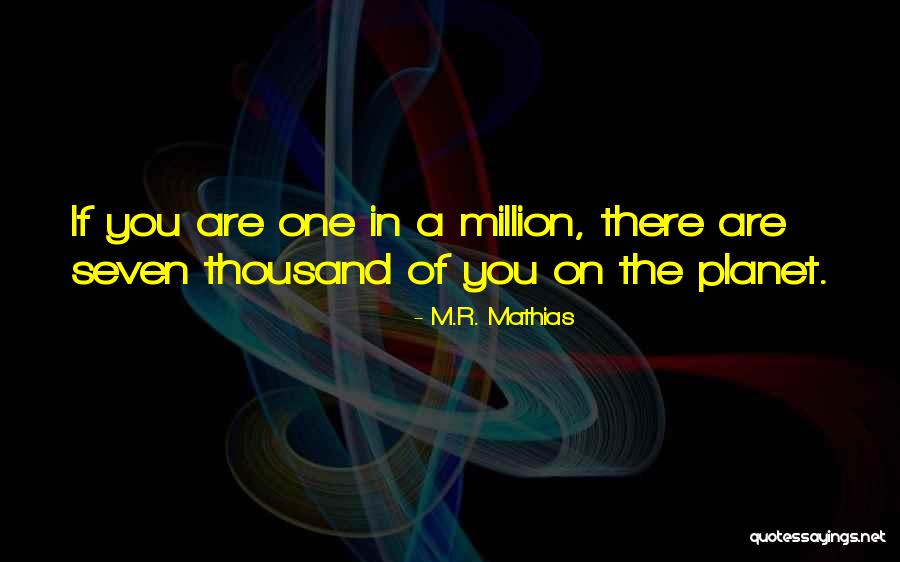 You Are One In Million Quotes By M.R. Mathias