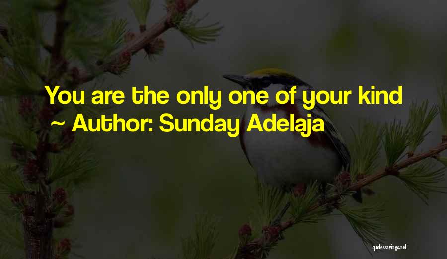 You Are One Of Kind Quotes By Sunday Adelaja