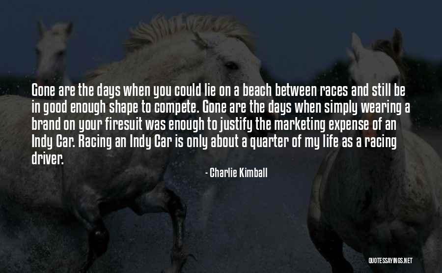 You Are Only As Good As Quotes By Charlie Kimball You Are Only As Good As Quotes By Charlie Kimball