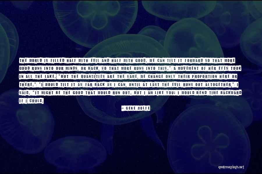You Are Only As Good As Quotes By Gene Wolfe You Are Only As Good As Quotes By Gene Wolfe