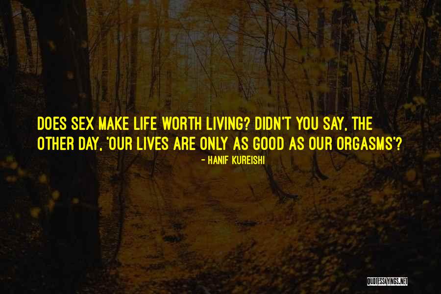 You Are Only As Good As Quotes By Hanif Kureishi You Are Only As Good As Quotes By Hanif Kureishi