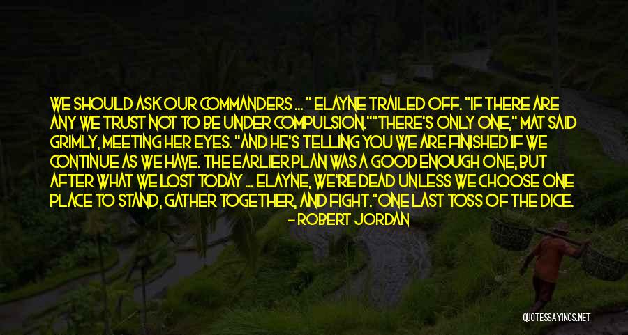 You Are Only As Good As Quotes By Robert Jordan You Are Only As Good As Quotes By Robert Jordan