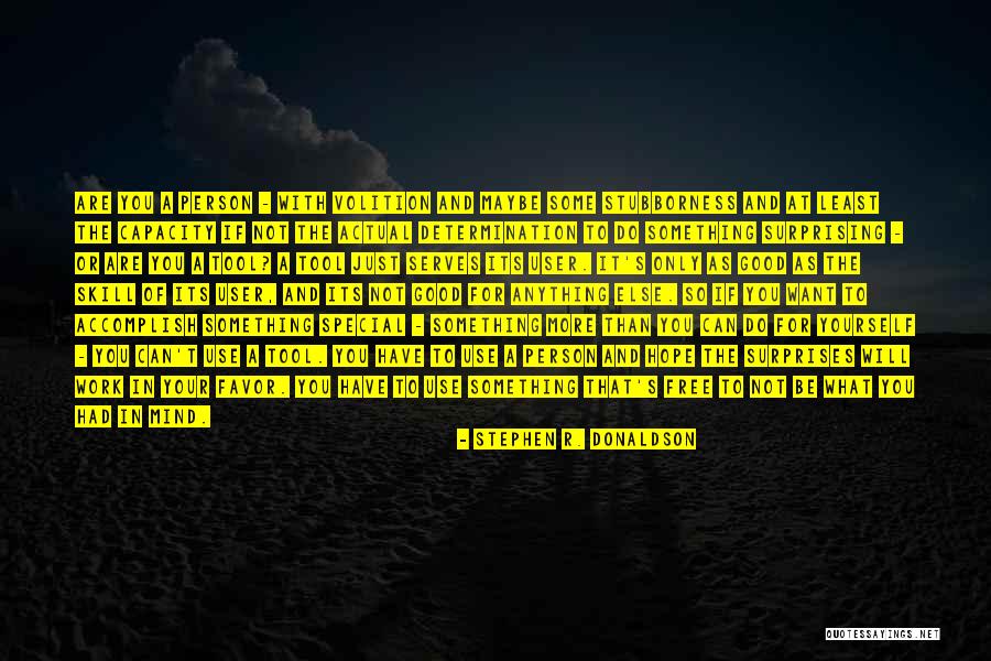 You Are Only As Good As Quotes By Stephen R. Donaldson You Are Only As Good As Quotes By Stephen R. Donaldson