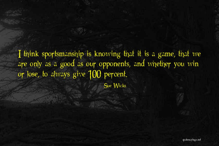 You Are Only As Good As Quotes By Sue Wicks You Are Only As Good As Quotes By Sue Wicks