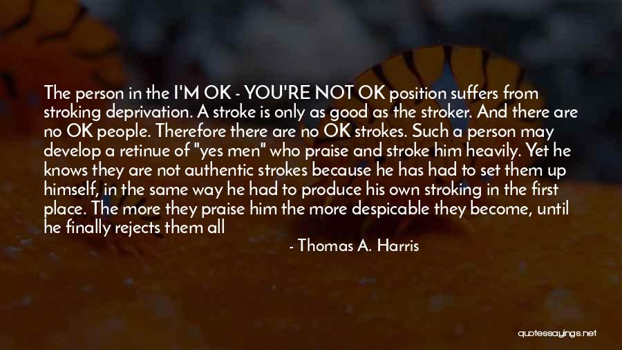 You Are Only As Good As Quotes By Thomas A. Harris You Are Only As Good As Quotes By Thomas A. Harris