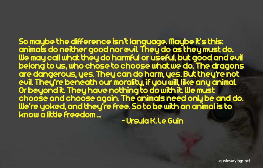 You Are Only As Good As Quotes By Ursula K. Le Guin You Are Only As Good As Quotes By Ursula K. Le Guin