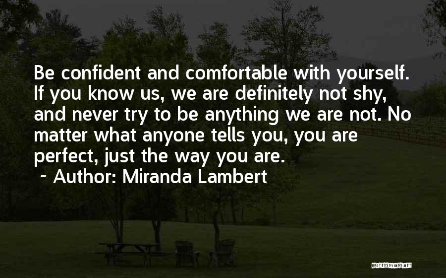 You Are Perfect Just The Way You Are Quotes By Miranda Lambert