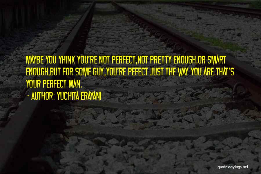 You Are Perfect Just The Way You Are Quotes By Yuchita Erayani