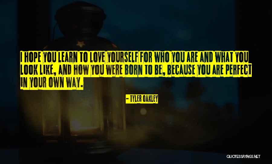 You Are Perfect Love Quotes By Tyler Oakley You Are Perfect Love Quotes By Tyler Oakley