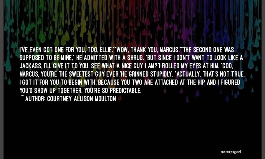 You Are Predictable Quotes By Courtney Allison Moulton