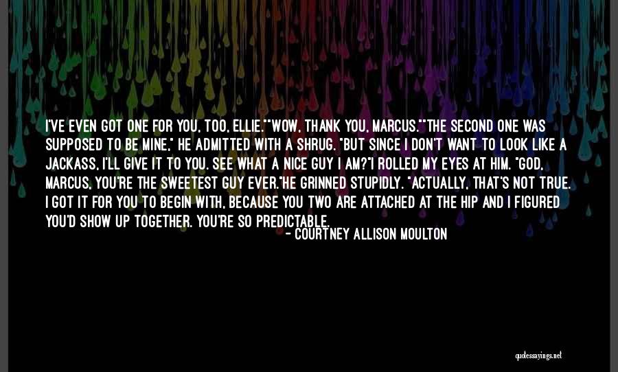 You Are Predictable Quotes By Courtney Allison Moulton