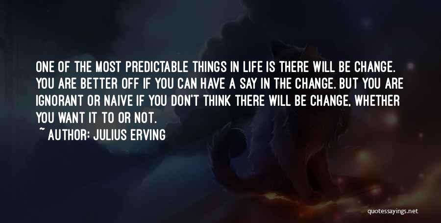 You Are Predictable Quotes By Julius Erving