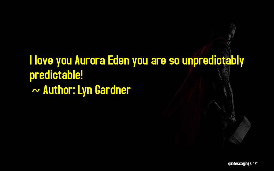 You Are Predictable Quotes By Lyn Gardner