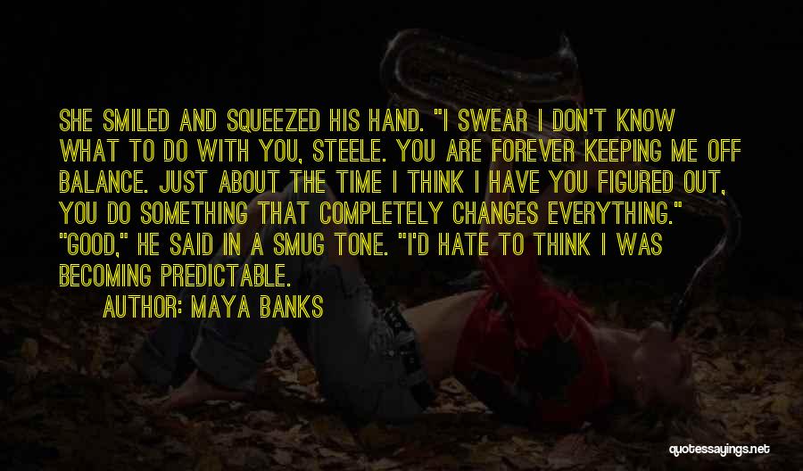 You Are Predictable Quotes By Maya Banks