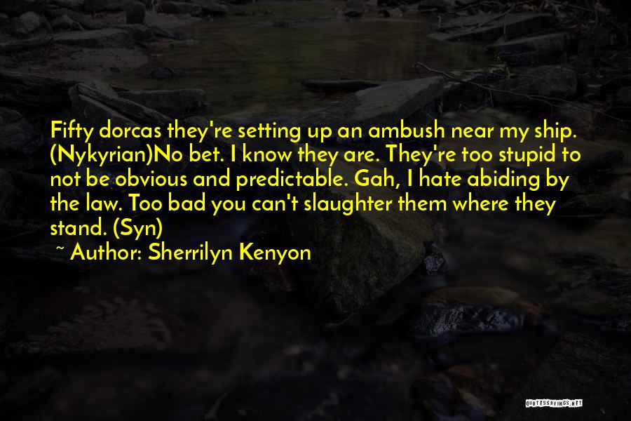 You Are Predictable Quotes By Sherrilyn Kenyon
