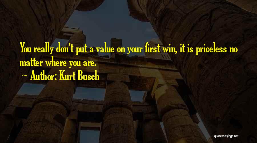 You Are Priceless Quotes By Kurt Busch
