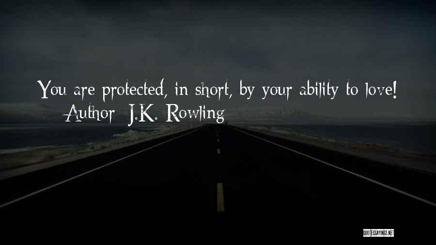 You Are Protected Quotes By J.K. Rowling