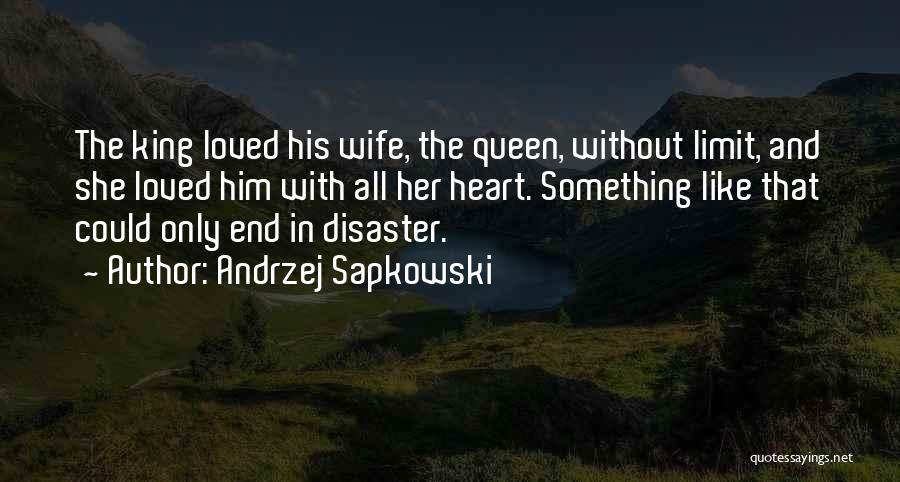You Are Queen Of My Heart Quotes By Andrzej Sapkowski