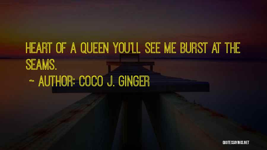 You Are Queen Of My Heart Quotes By Coco J. Ginger