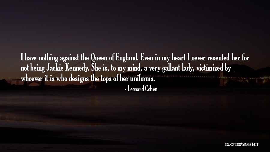 You Are Queen Of My Heart Quotes By Leonard Cohen