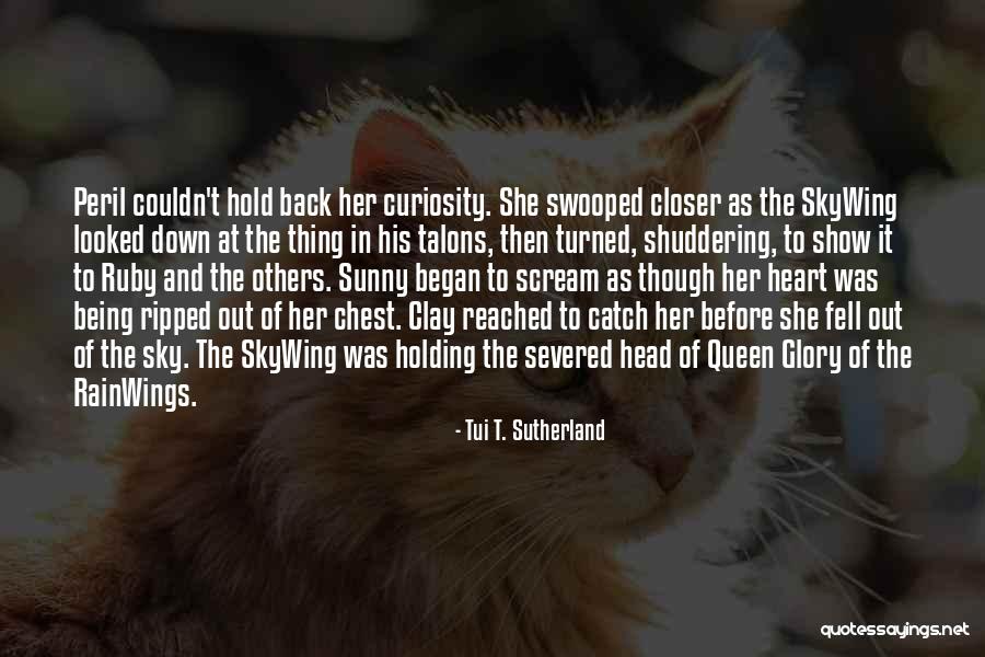 You Are Queen Of My Heart Quotes By Tui T. Sutherland You Are Queen Of My Heart Quotes By Tui T. Sutherland