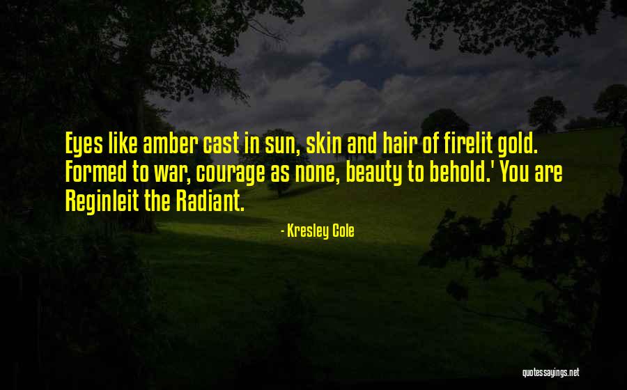 You Are Radiant Quotes By Kresley Cole You Are Radiant Quotes By Kresley Cole