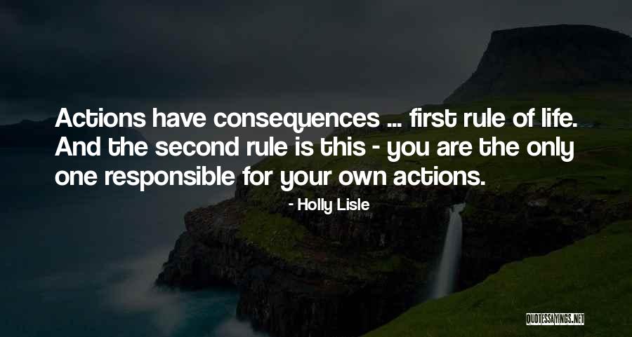 You Are Responsible For Your Own Actions Quotes By Holly Lisle