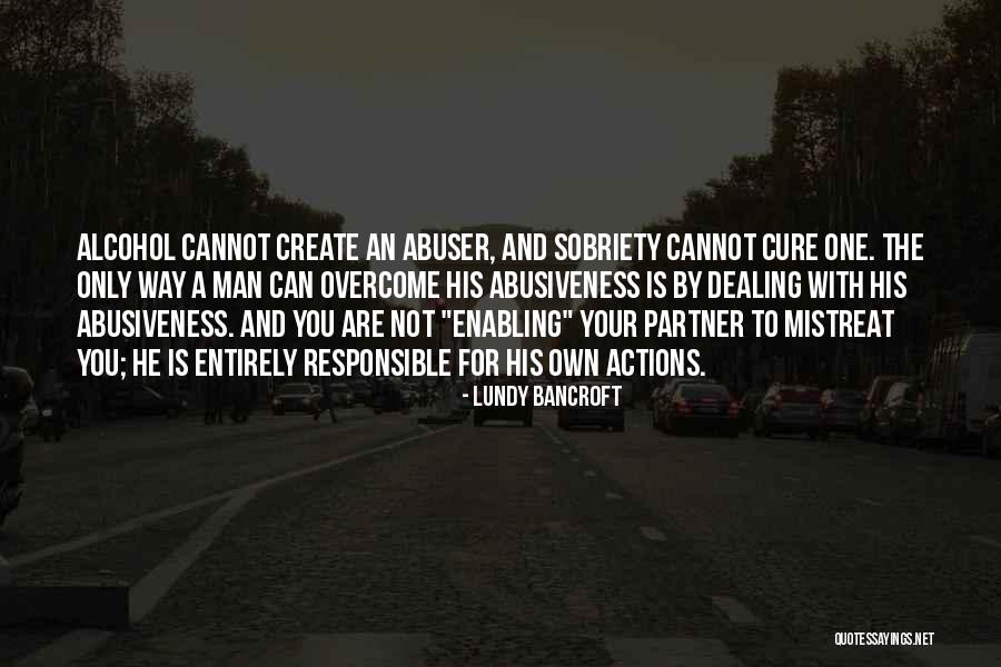 You Are Responsible For Your Own Actions Quotes By Lundy Bancroft