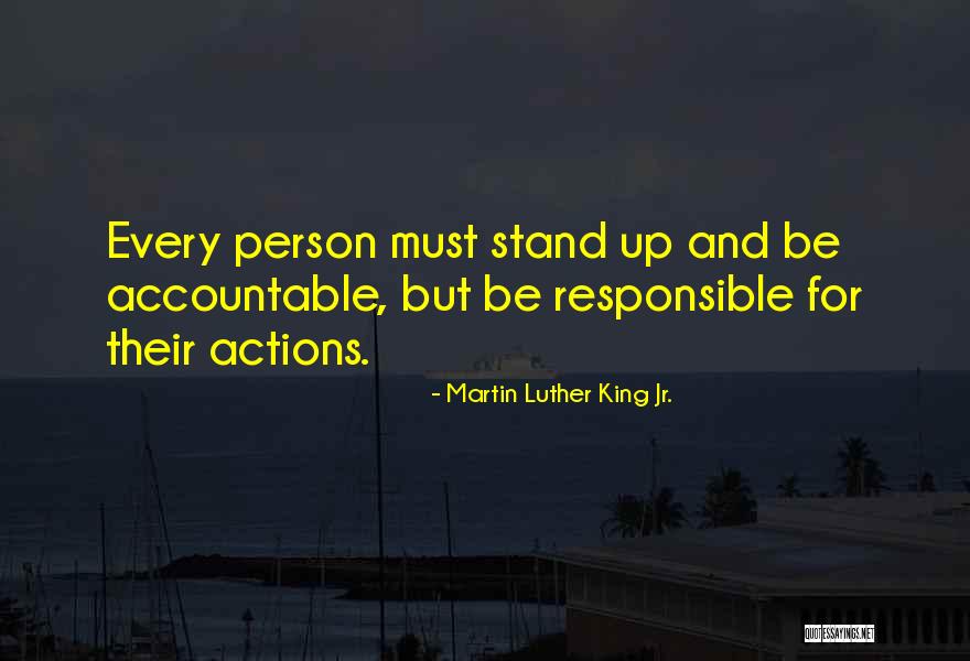 You Are Responsible For Your Own Actions Quotes By Martin Luther King Jr. You Are Responsible For Your Own Actions Quotes By Martin Luther King Jr.