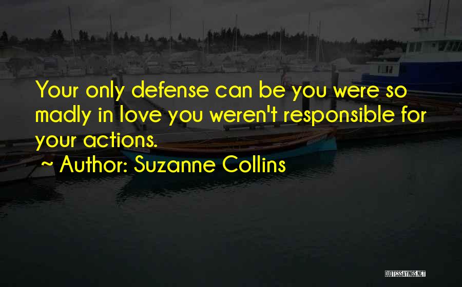 You Are Responsible For Your Own Actions Quotes By Suzanne Collins