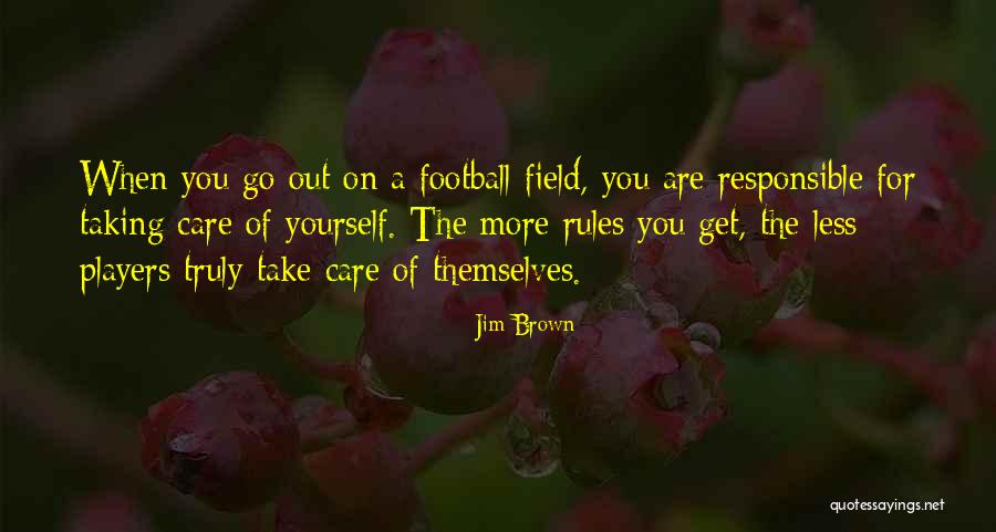 You Are Responsible For Yourself Quotes By Jim Brown You Are Responsible For Yourself Quotes By Jim Brown
