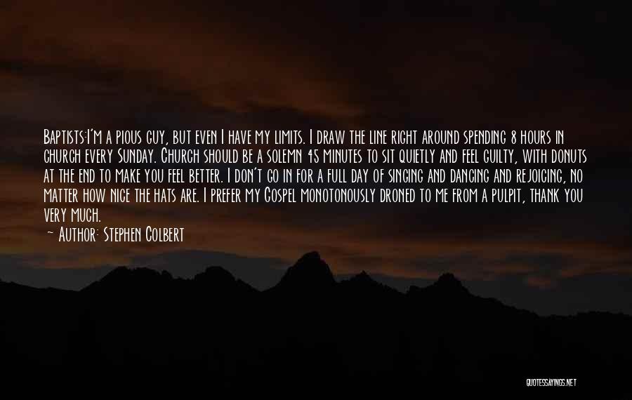 You Are Right For Me Quotes By Stephen Colbert