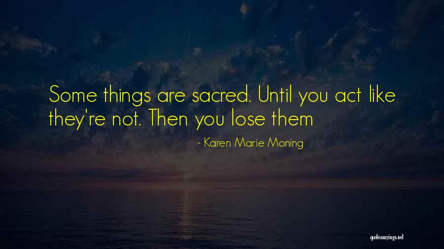 You Are Sacred Quotes By Karen Marie Moning You Are Sacred Quotes By Karen Marie Moning