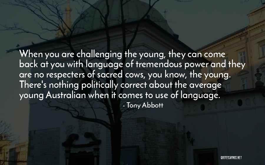 You Are Sacred Quotes By Tony Abbott You Are Sacred Quotes By Tony Abbott